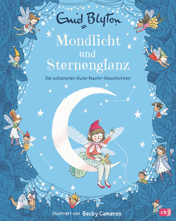 Mondlicht und Sternenglanz – Die schönsten Gutenachtgeschichten von Blyton,  Enid, Cameron,  Becky, Juhasz,  Ina