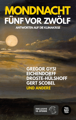 Mondnacht – Fünf vor Zwölf von Badum,  Lisa, Bayr,  Tobias, Bremer,  Leonie, Erlacher,  Rudi, Gerst,  Michael, Gysi,  Gregor, Köhler,  Lukas, Kolukisaoglu,  Sevde, Kreiser,  Konstantin, Lecomte,  Cécile, Mackenthun,  Gesa, Neuber,  Frederike, Paech,  Niko, Peter,  Felix, Reemtsma,  Carla, Scheer,  Nina, Scheffran,  Jürgen, Scobel,  Gert, Tautz,  Jürgen, von Düffel,  John, Zuber,  Julian