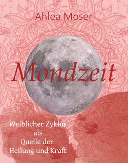 Mondzeit von Moser,  Doris Ahlea