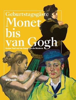 Monet bis van Gogh. Gustav Pauli und der Kampf um die Moderne von Erling,  Katharina, Fischer-Hausdorf,  Eva, Gudera,  Alice, Hansen,  Dorothee, Joachimides,  Alexis, Putz,  Alexander, Schwartz,  Uwe