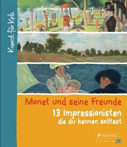 Monet und seine Freunde. 13 Impressionisten, die du kennen solltest von Heine,  Florian
