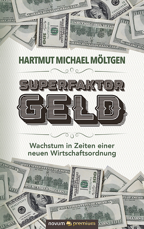 Superfaktor Geld von Moeltgen,  Hartmut Michael