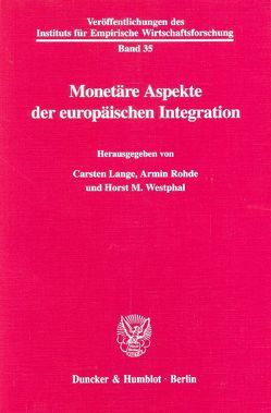 Monetäre Aspekte der europäischen Integration. von Lange,  Carsten, Rohde,  Armin, Westphal,  Horst M.