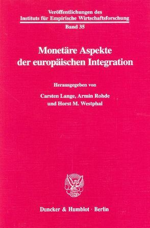 Monetäre Aspekte der europäischen Integration. von Lange,  Carsten, Rohde,  Armin, Westphal,  Horst M.