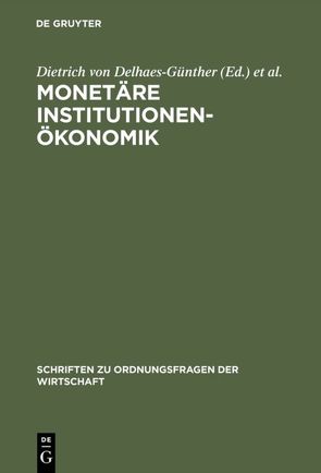 Monetäre Institutionenökonomik von Delhaes-Günther,  Dietrich von, Hartwig,  Karl-Hans, Vollmer,  Uwe