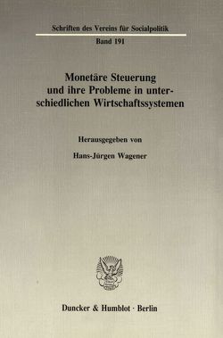 Monetäre Steuerung und ihre Probleme in unterschiedlichen Wirtschaftssystemen. von Wagener,  Hans-Jürgen