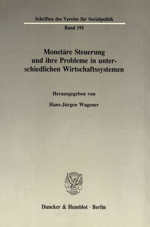 Monetäre Steuerung und ihre Probleme in unterschiedlichen Wirtschaftssystemen. von Wagener,  Hans-Jürgen