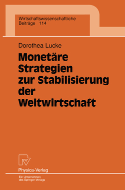 Monetäre Strategien zur Stabilisierung der Weltwirtschaft von Lucke,  Dorothea