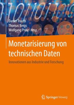 Monetarisierung von technischen Daten von Bergs,  Thomas, Prinz,  Wolfgang, Trauth,  Daniel