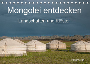 Mongolei entdecken – Landschaften und Klöster (Tischkalender 2023 DIN A5 quer) von Steen,  Roger