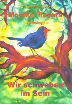 Monika Meyers Anthologie: Wir schweben im Sein von Laufenburg,  Heike, Meyer,  Monika