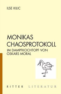 Monikas Chaosprotokoll von Kilic,  Ilse