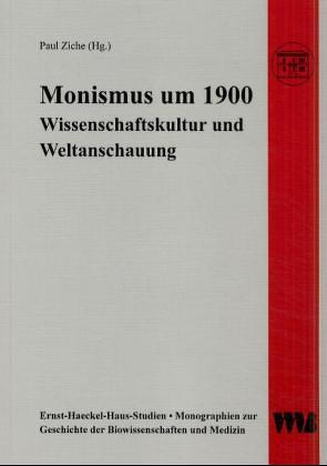 Monismus um 1900 von Breidbach,  Olaf, Dathe,  Uwe, Gabriel,  Gottfried, Mebes,  Hans D, Weber,  Heiko, Ziche,  Paul