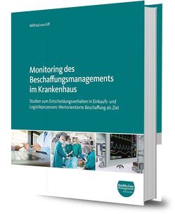 Monitoring des Beschaffungsmanagements im Krankenhaus von Eiff,  Prof. Dr. Dr. Wilfried von