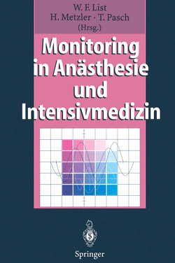 Monitoring in Anästhesie und Intensivmedizin von List,  W.F., Metzler,  H., Pasch,  T.