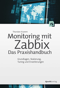 Monitoring mit Zabbix: Das Praxishandbuch von Kramm,  Thorsten