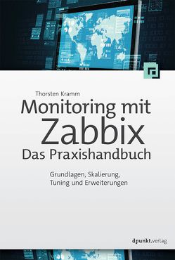 Monitoring mit Zabbix: Das Praxishandbuch von Kramm,  Thorsten