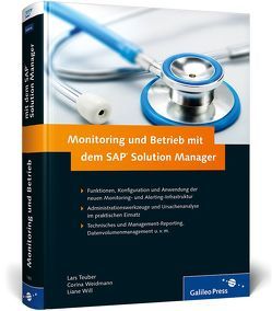 Monitoring und Betrieb mit dem SAP Solution Manager von Teuber,  Lars, Weidmann,  Corina, Will,  Liane