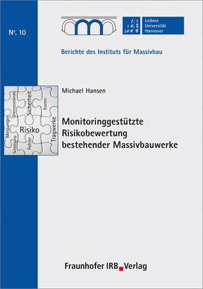 Monitoringgestützte Risikobewertung bestehender Massivbauwerke. von Hansen,  Michael, Marx,  Steffen