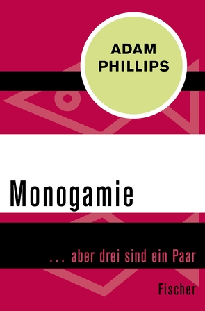 Monogamie von Phillips,  Adam, Walter,  Michael