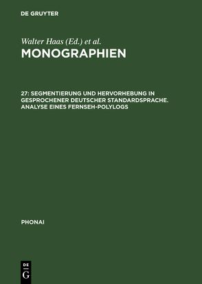 Monographien / Segmentierung und Hervorhebung in gesprochener deutscher Standardsprache. Analyse eines Fernseh-Polylogs von Royé,  Hans-Walter