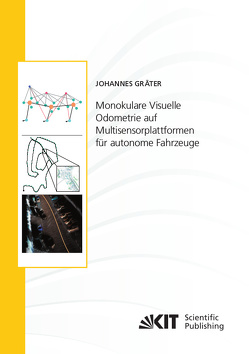 Monokulare Visuelle Odometrie auf Multisensorplattformen für autonome Fahrzeuge von Gräter,  Johannes