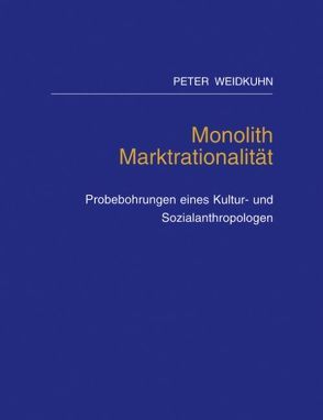 Monolith Marktrationalität von Weidkuhn,  Peter