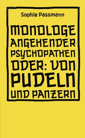 Monologe angehender Psychopathen von Passmann,  Sophie