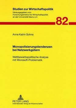 Monopolisierungstendenzen bei Netzwerkgütern von Sohns,  Anne Katrin