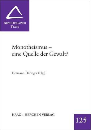 Monotheismus – eine Quelle der Gewalt? von Düringer,  Hermann