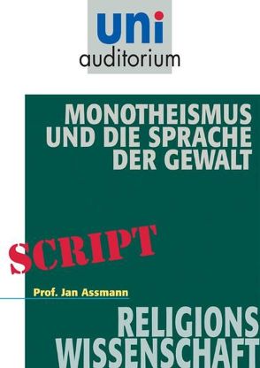 Monotheismus und die Sprache der Gewalt von Assmann,  Jan