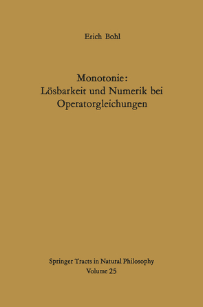 Monotonie: Lösbarkeit und Numerik bei Operatorgleichungen von Bohl,  E.