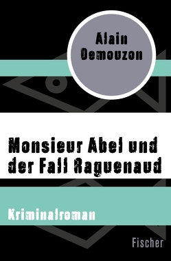 Monsieur Abel und der Fall Raguenaud von Demouzon,  Alain, Toth,  Siegrid