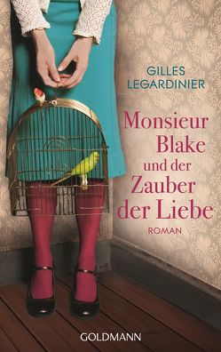 Monsieur Blake und der Zauber der Liebe von Ehrhardt,  Karin, Legardinier,  Gilles