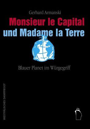 Monsieur le Capital und Madame la Terre von Armanski,  Gerhard