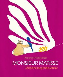 Monsieur Matisse und seine fliegende Schere von Erdorf,  Rolf, van Haeringen,  Annemarie