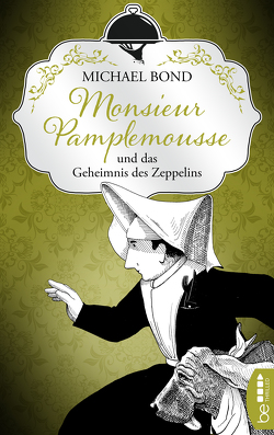 Monsieur Pamplemousse und das Geheimnis des Zeppelins von Bond,  Michael, Richter,  Werner