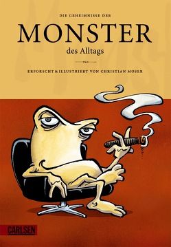 Monster des Alltags 2: Die Geheimnisse der Monster des Alltags von Moser,  Christian