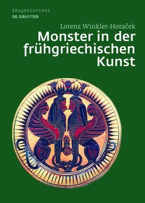 Monster in der frühgriechischen Kunst von Winkler-Horacek,  Lorenz