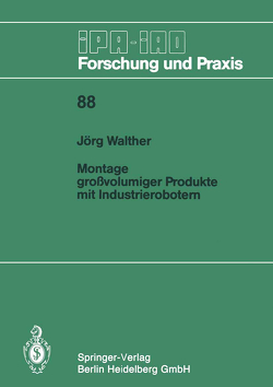 Montage großvolumiger Produkte mit Industrierobotern von Walther,  Jörg
