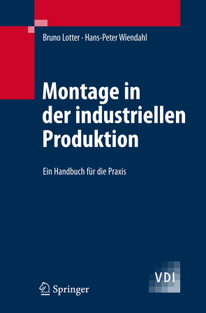 Montage in der industriellen Produktion von Lotter,  Bruno, Wiendahl,  Hans-Peter