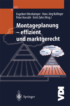 Montageplanung-effizient und marktgerecht von Balve,  P., Bullinger,  Hans-Jörg, Horváth,  Péter, Westkämper,  Engelbert, Zahn,  Erich