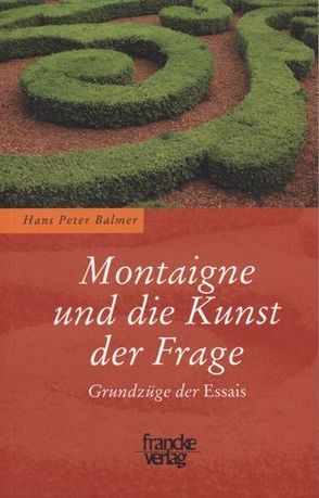 Montaigne und die Kunst der Frage von Balmer,  Hans-Peter