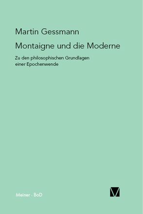 Montaigne und die Moderne von Gessmann,  Martin