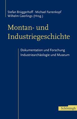 Montan- und Industriegeschichte von Brüggerhoff,  Stefan, Farrenkopf,  Michael, Geerlings,  Wilhelm