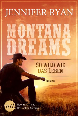 Montana Dreams – So wild wie das Leben von Ryan,  Jennifer, Schilasky,  Milena