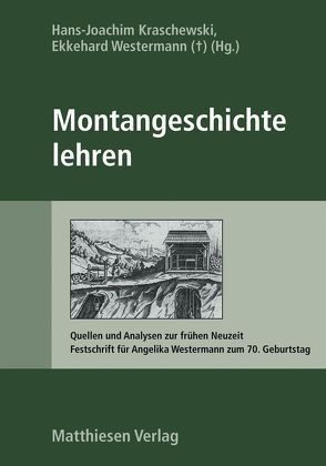 Montangeschichte lehren von Kraschewski,  Hans-Joachim, Westermann,  Ekkehard