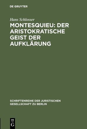 Montesquieu: Der aristokratische Geist der Aufklärung von Schlosser,  Hans