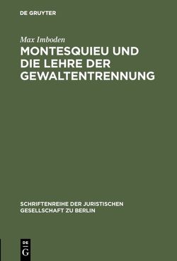 Montesquieu und die Lehre der Gewaltentrennung von Imboden,  Max