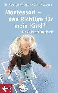 Montessori – das Richtige für mein Kind? von Müller-Hohagen,  Ingeborg, Müller-Hohagen,  Jürgen